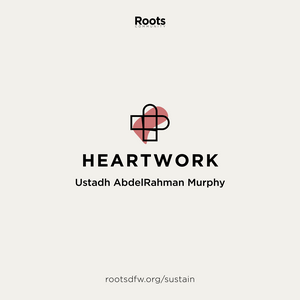 Listen to Heartwork | Ustadh AbdelRahman Murphy in the App