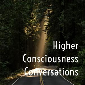 Higher Consciousness Conversations