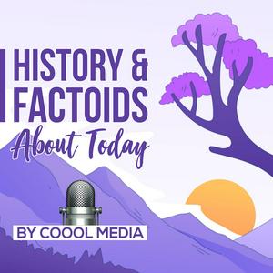 History & Factoids about today