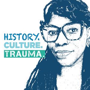 History. Culture. Trauma
