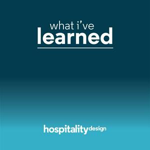 Listen to Hospitality Design: What I've Learned in the App