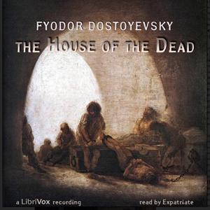 House of the Dead, The by Fyodor Dostoyevsky (1821 - 1881)