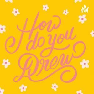 How Do You Drew | A Drew Barrymore Podcast