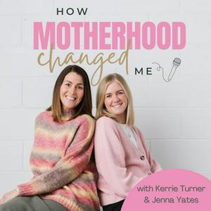 How Motherhood Changed Me