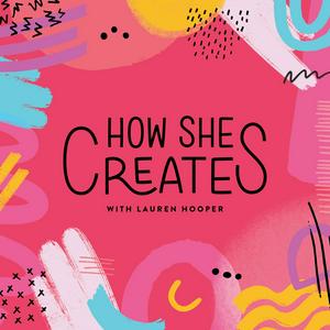 Listen to How She Creates Podcast in the App