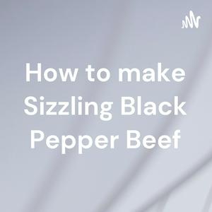 How to make Sizzling Black Pepper Beef