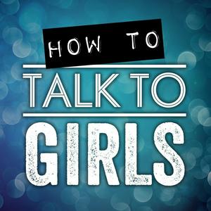 Listen to How To Talk To Girls Podcast in the App