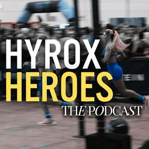 Listen to HYROX HEROES the PODCAST in the App