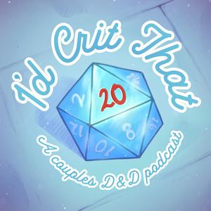 I'd Crit That | A Couples Dungeons and Dragons Podcast