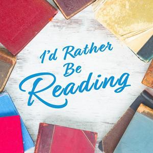 Listen to I'd Rather Be Reading in the App