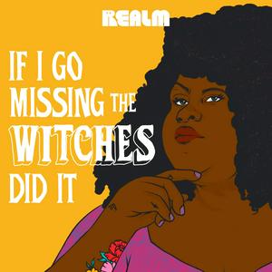 Listen to If I Go Missing The Witches Did It in the App