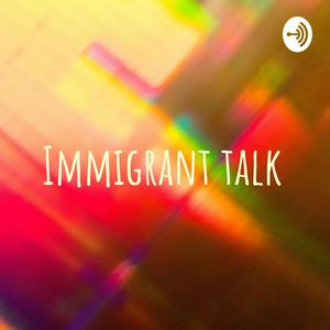 Immigrant talk