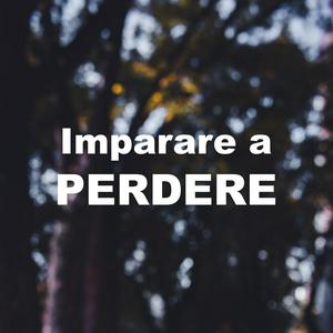 Imparare a PERDERE
