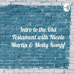 Listen to Intro to the Old Testament with Nicole Martin & Molly Kempf in the App