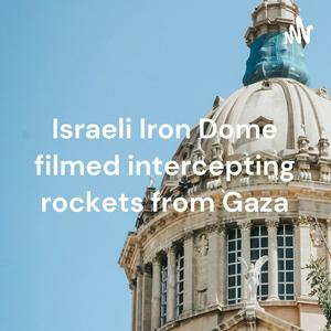 Israeli Iron Dome filmed intercepting rockets from Gaza