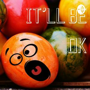 IT’ll BE OK