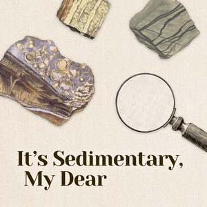 Listen to It's Sedimentary, My Dear: A Geology Podcast in the App