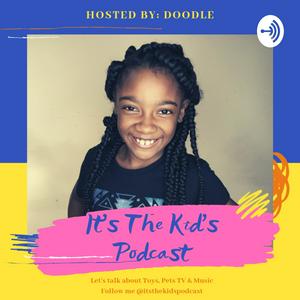 It's The Kid's Podcast