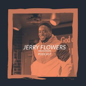 Listen to Jerry Flowers Podcast in the App