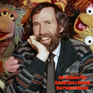 Jim Henson: The Untold Story Behind the Puppet Master