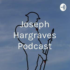 Joseph Hargraves Podcast
