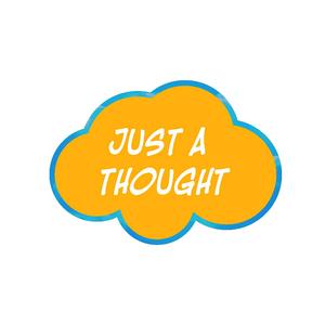 Just A Thought with Araine T-Jay