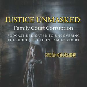 Listen to Justice Unmasked: Family Court Corruption in the App