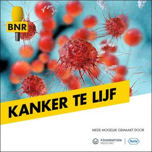Kanker te Lijf | BNR