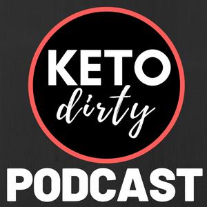 Keto Dirty Podcast