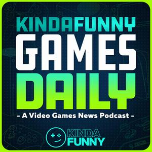 Listen to Kinda Funny Games Daily: Video Games News Podcast in the App