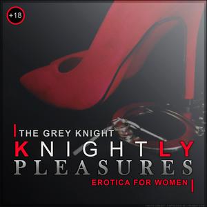 Listen to Knightly Pleasures - Erotica for Women in the App