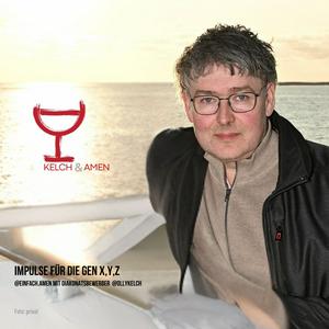 Oliver Kelch spricht &quot;Kelch und Amen&quot;