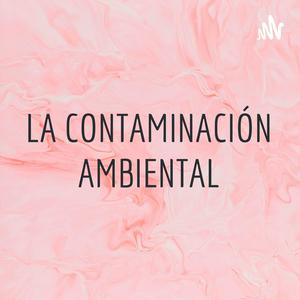 LA CONTAMINACIÓN AMBIENTAL