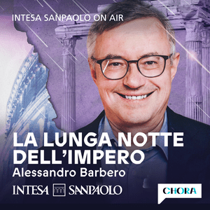 Listen to La Lunga Notte dell'Impero - Intesa Sanpaolo On Air in the App