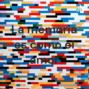 La memoria es como el amor