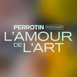 Listen to L'Amour de l'Art (The Love of Art) - Perrotin in the App