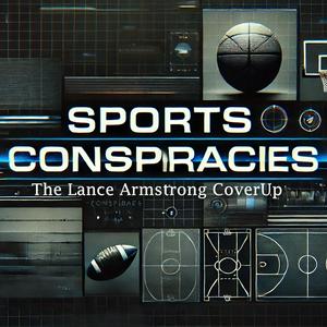 Listen to Lance Armstrong - Sports Conspiracies in the App