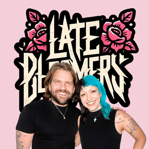 Listen to LATE BLOOMERS in the App