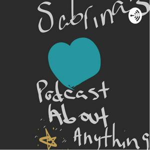 Sabrina’s Podcast About Anything