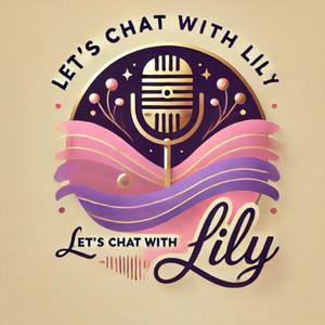 Listen to Let’s Chat With Lily in the App