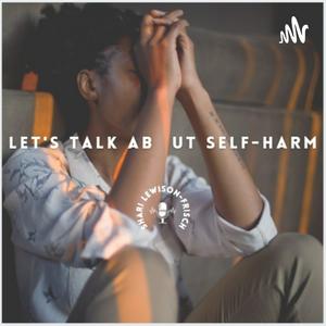 Listen to Let’s Talk About Self-Harm in the App