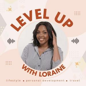 Listen to Level Up with Loraine in the App