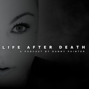 Listen to Life After Death, a podcast by Danny Painter in the App