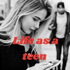 Life as a teen