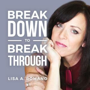 Listen to Lisa A Romano Breakdown to Breakthroughs in the App