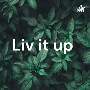 Liv it up