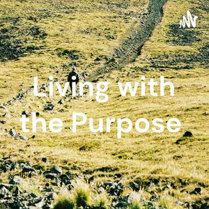 Living with the Purpose