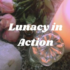 Lunacy in Action