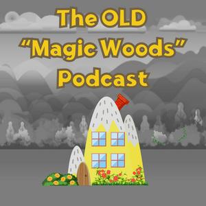 The Old "Magic Woods" Podcast
