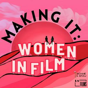 Listen to Making It: Women in Film in the App